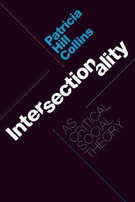 Intersectionality as Critical Social Theory(English, Hardcover, Collins Patricia Hill)