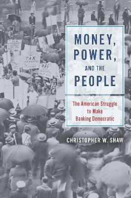 Money, Power, and the People(English, Hardcover, Shaw Christopher W)
