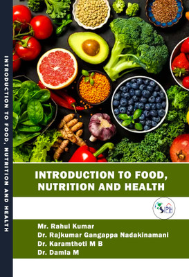 Introduction to Food, Nutrition and Health(Paperback, Mr. Rahul Kumar, Dr. Rajkumar Gangappa Nadakinamani, Dr. Karamthoti M B, Dr. Damla M.)