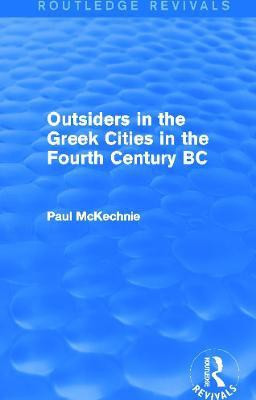 Outsiders in the Greek Cities in the Fourth Century BC (Routledge Revivals)(English, Paperback, Mckechnie Paul)