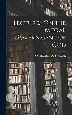 Lectures On the Moral Government of God(English, Hardcover, Taylor Natiianiel W)