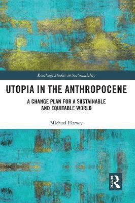 Utopia in the Anthropocene(English, Paperback, Harvey Michael)