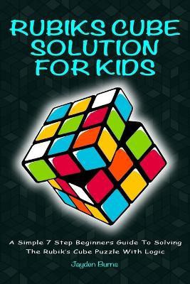 Rubiks Cube Solution for Kids(English, Paperback, Burns Jayden)