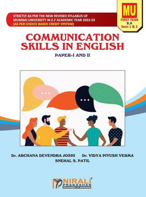 COMMUNICATION SKILLS IN ENGLISH - For First Year (FY) BA English - Combined Book for Semester 1 and Semester 2 - University of Mumbai (MU)(Paperback, Dr. Archana Devendra Joshi, Dr. Vidya Piyush Verma, Snehal S. Patil) COMMUNICATION SKILLS IN ENGLISH - For First Year (FY) BA English - Combined Book for Semester 1 and Semester 2 - University of Mumbai (MU)(Paperback, Dr. Archana Devendra Joshi, Dr. Vidya Piyush Verma, Snehal S. Patil)