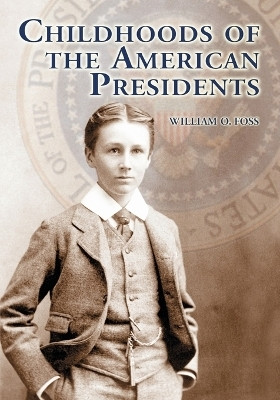 Childhoods of the American Presidents(English, Paperback, Foss William O.)
