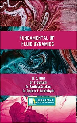 Fundamental Of Fluid Dynamics(Paperback, Dr. S. Kiran, Dr. V. Sumathi, Dr. Raviteja Surakasi, Dr. Cephas A. Vanderhyde)
