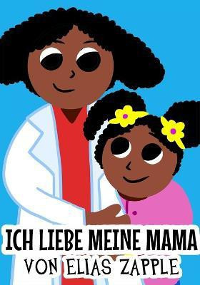 Ich liebe meine Mama(German, Paperback, Zapple Elias)
