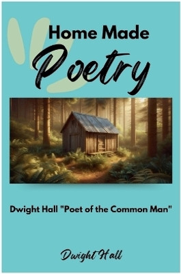 Home Made Poetry(English, Paperback, Hall Dwight)