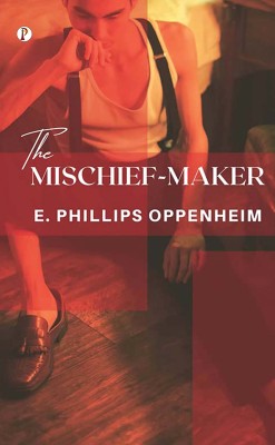 The Mischief-Maker(English, Paperback, Oppenheim E Phillips)