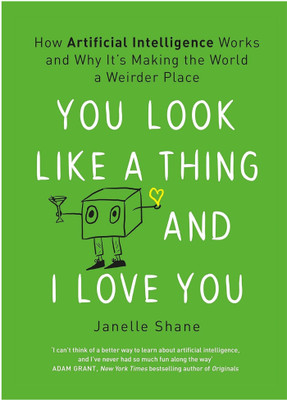 You Look Like a Thing and I Love You, English(Paperback, ShaneJanella)