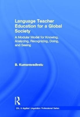 Language Teacher Education for a Global Society(English, Hardcover, Kumaravadivelu B.)