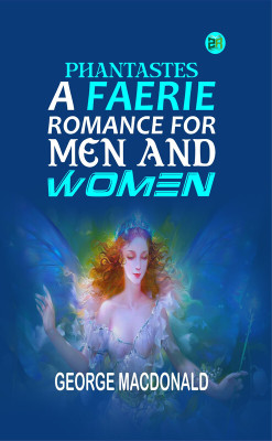 Phantastes: A Faerie Romance for Men and Women(Paperback, George MacDonald)
