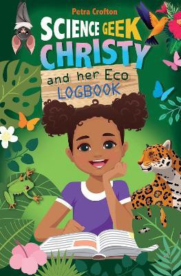 Science Geek Christy and her Eco-Logbook(English, Paperback, Crofton Petra)