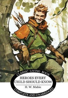 Heroes Every Child Should Know(English, Paperback, Mabie H W)