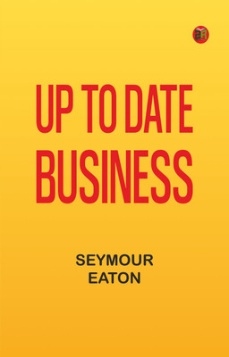 Up To Date Business(Paperback, Editor: Seymour Eaton)