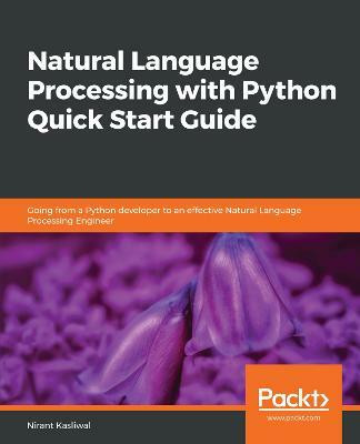 Natural Language Processing with Python Quick Start Guide(English, Paperback, Kasliwal Nirant)