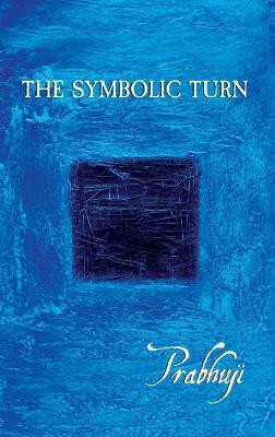 The symbolic turn(English, Hardcover, Har-Zion Prabhuji David Ben Yosef)