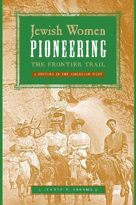 Jewish Women Pioneering the Frontier Trail(English, Paperback, Abrams Jeanne E.)