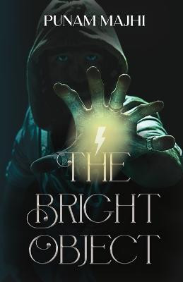The Bright Object(English, Paperback, Majhi Punam)