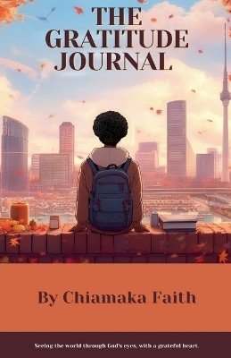The Gratitude Journal(English, Paperback, Chiamaka Faith)