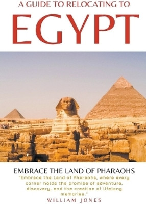 A Guide to Relocating to Egypt(English, Paperback, Jones William)