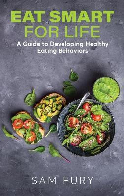 Eat Smart for Life(English, Hardcover, Fury Sam)