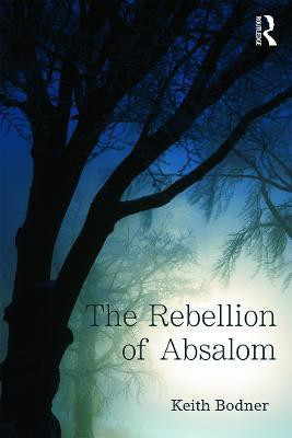 The Rebellion of Absalom(English, Paperback, Bodner Keith)