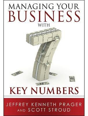 Managing Your Business with 7 Key Numbers(English, Paperback, Prager Jeffrey Kenneth)