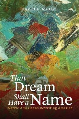 That Dream Shall Have a Name(English, Paperback, Moore David L.)