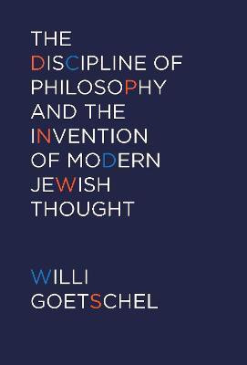 The Discipline of Philosophy and the Invention of Modern Jewish Thought(English, Electronic book text, Goetschel Willi)