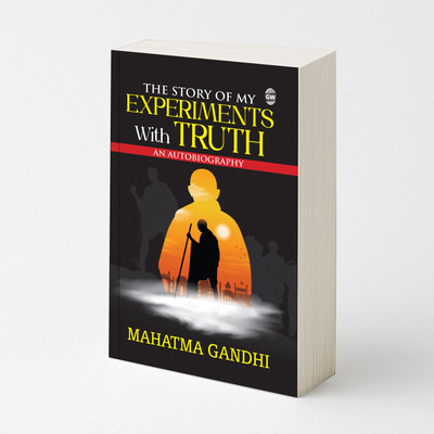 The Story of My Experiments with Truth (Paperback) : Famous Memoir of Mahatma Gandhi, Timeless Story of Moral Courage, Legendary Autobiographical Literature, Must-Read Life Classic(Paperback, Mahatma Gandhi)