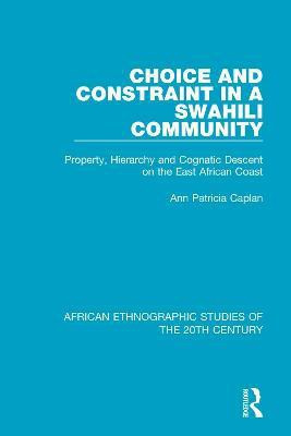 Choice and Constraint in a Swahili Community(English, Paperback, Caplan Ann Patricia)