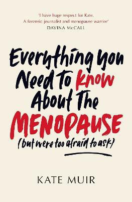 Everything You Need to Know About the Menopause (but were too afraid to ask)(English, Paperback, Muir Kate)