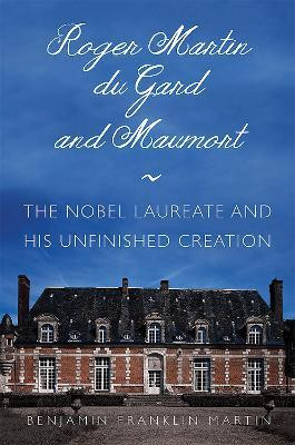 Roger Martin Du Gard and Maumort(English, Electronic book text, Martin Benjamin Franklin)