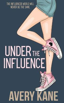 Under the Influence(English, Paperback, Kane Avery)
