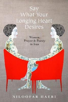 Say What Your Longing Heart Desires(English, Electronic book text, Haeri Niloofar)