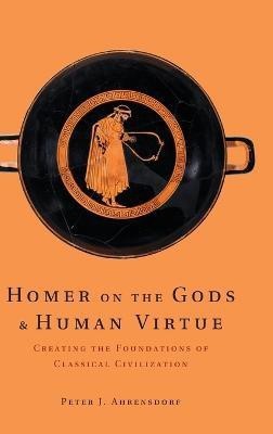 Homer on the Gods and Human Virtue(English, Hardcover, Ahrensdorf Peter J.)