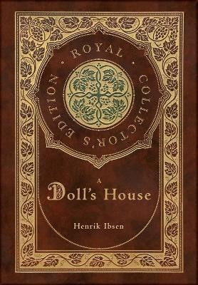 A Doll's House (Royal Collector's Edition) (Case Laminate Hardcover with Jacket)(English, Hardcover, Ibsen Henrik)