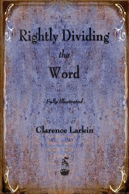 Rightly Dividing the Word(English, Paperback, Clarence Larkin)