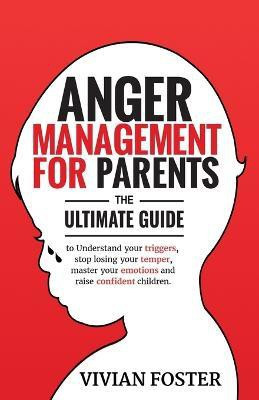 Anger Management for Parents(English, Paperback, Foster Vivian)