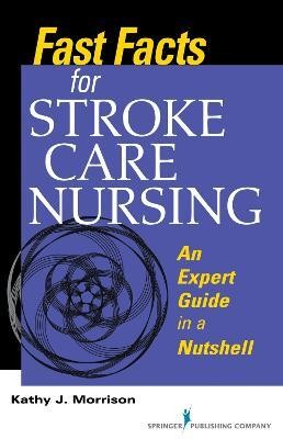 Fast Facts for Stroke Care Nursing(English, Paperback, Morrison Kathy)