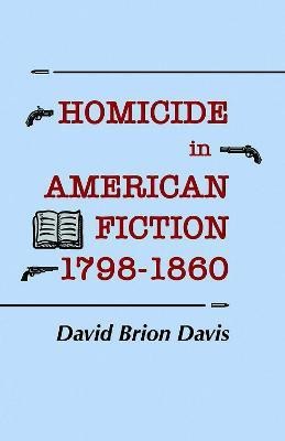 Homicide in American Fiction, 1798-1860(English, Paperback, Davis David Brion)