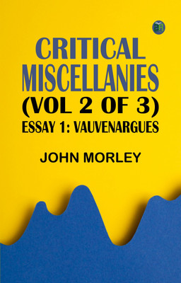 Critical Miscellanies (Vol 2 of 3), Essay 1: Vauvenargues(Paperback, John Morley)