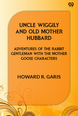 Uncle Wiggily And Old Mother HubbardAdventures Of The Rabbit Gentleman With The Mother Goose Characters (Edition1)(English, Paperback, Garis Howard R)