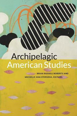 Archipelagic American Studies(English, Paperback, unknown)