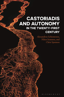 Castoriadis and Autonomy in the Twenty-first Century(English, Paperback, Schismenos Alexandros)