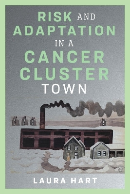 Risk and Adaptation in a Cancer Cluster Town(English, Paperback, Hart Laura)