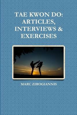 Tae Kwon Do: Articles, Interviews & Exercises(English, Paperback, ZIROGIANNIS Attorney at Law MARC)