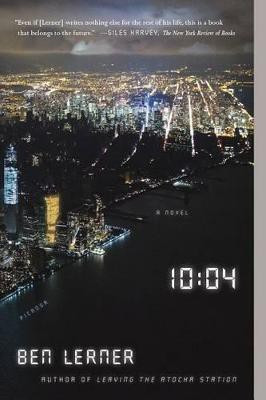 10:04: A Novel(English, Paperback, Lerner Ben Dr)