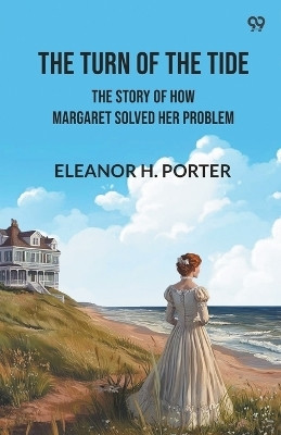 The Turn of the TideThe Story of How Margaret Solved Her Problem (Edition1)(English, Paperback, Porter Eleanor H)